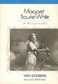 Margaret Bourke-White: A Biography (Radcliffe Biography Series)