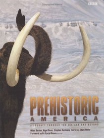 Prehistoric America : A Journey through the Ice Age and Beyond