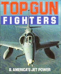 Top Gun Fighters and Americas Jet Power