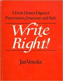 Write Right: Desk Drawer Digest of Punctuation, Grammar and Style