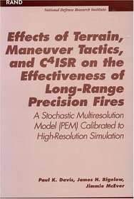 Effects of Terrain, Maneuver Tactics, and C4ISR on the Effectiveness of Long-Range Precision Fires: A Stochastic Multiresolution Model (PEM) Calibrated to High-Resolution Simulation