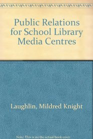 Public Relations for School Library Media Centers