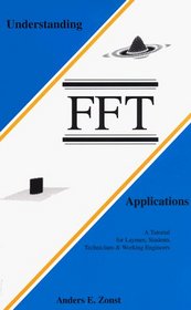 Understanding FFT Applications : A Tutorial for Laymen, Students, Technicians & Working Engineers