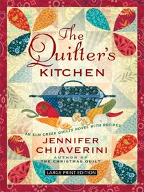 The Quilter's Kitchen (Elm Creek Quilts, Bk 13) (Large Print)
