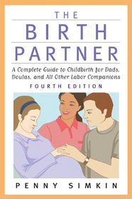 The Birth Partner - Revised 4th Edition: A Complete Guide to Childbirth for Dads, Doulas, and All Other Labor Companions