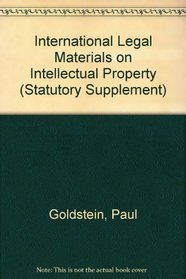 International Legal Materials on Intellectual Property (Statutory Supplement)