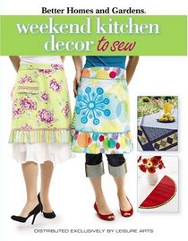 Better Homes and Gardens Weekend Kitchen Decor to Sew (Leisure Arts #4565)