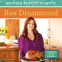 Pioneer Practices With Ree Drummond (Reality TV Titans)