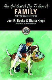 How God Sent a Dog to Save a Family: and Other Devotional Stories (Building on the Rock)