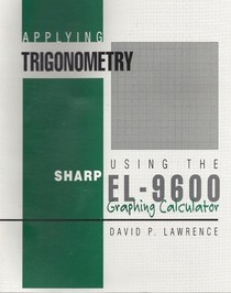 Applying Trigonometry Using the Sharp EL-9600 Graphing Calculator