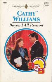 Beyond All Reason (9 to 5) (Harlequin Presents, No 1829)