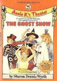 The Ghost Show (Annie K's Theater #2)