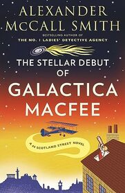 The Stellar Debut of Galactica Macfee (44 Scotland Street Series)