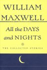 All The Days And Nights: The Collected Stories of William Maxwell