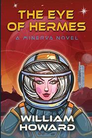 The Eye of Hermes: A Minerva Novel (Minerva Series) (Volume 1)