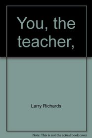 You, the teacher, (Effective teaching series)
