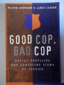 Good Cop, Bad Cop: Racial Profiling and Competing Views of Justice in America (Studies in Crime and Punishment, V. 10.)