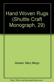 Hand Woven Rugs (Shuttle Craft Monograph, 29)