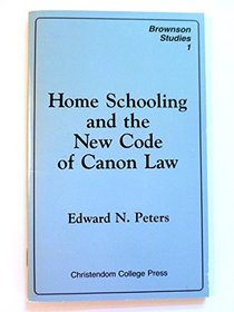 Home Schooling & the New Code of Canon Law (Brownson studies)