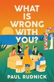 What Is Wrong with You?: A Novel