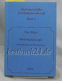 Medienpadagogik: Entwicklung u. Perspektiven (Hochschulschriften : Erziehungswissenschaft ; Bd. 5) (German Edition)