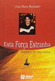 Esta forc?a estranha: Trajeto?ria de uma autora (Passando a limpo) (Portuguese Edition)