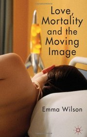 Love, Mortality and the Moving Image