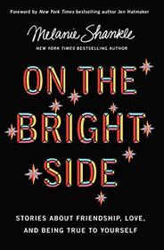 On the Bright Side: Stories about Friendship, Love, and Being True to Yourself