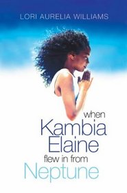 When Kambia Elaine Flew in from Neptune (Young Picador)