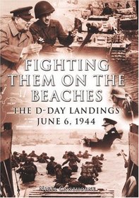 Fighting Them on the Beaches: The D-Day Landings (Arcturus Military History)