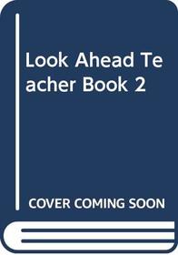 Look Ahead: Teacher's Book 2: Classroom Course (LOAH)
