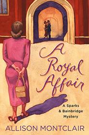 A Royal Affair (Sparks & Bainbridge, Bk 2)