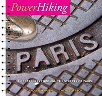 PowerHiking Paris: Eleven Great Hikes Through the Streets of Paris and Environs