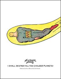 I Shall Destroy All the Civilized Planets: The Comics of Fletcher Hanks