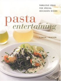 Pasta Entertaining: Fabulous Ideas for Special Occasion Dishes (Contemporary Kitchen)