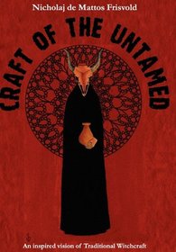 Craft of the Untamed: An inspired vision of traditional witchcraft