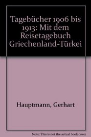 Tagebucher 1906 bis 1913: Mit dem Reisetagebuch Griechenland-Turkei (German Edition)