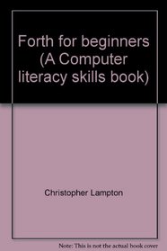 Forth for beginners (A Computer literacy skills book)