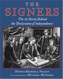 The Signers : The 56 Stories Behind the Declaration of Independence