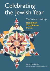 Celebrating the Jewish Year: Winter Holidays -- Hanukkah, Tu B'shevat, Purim (Celebrating the Jewish Year)