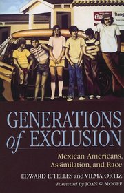 Generations of Exclusion: Mexican Americans, Assimilation, and Race