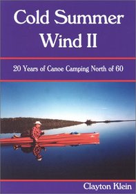 Cold Summer Wind II: 20 Years of Canoe Camping North of 60