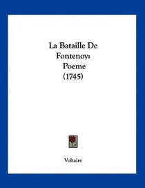 La Bataille De Fontenoy: Poeme (1745) (French Edition)