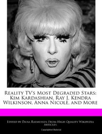 Reality TV's Most Degraded Stars: Kim Kardashian, Ray J, Kendra Wilkinson, Anna Nicole, and More
