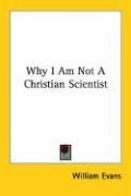 Why I Am Not A Christian Scientist