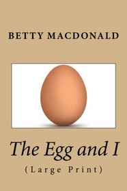 The Egg and I: (Large Print)