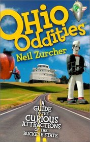 Ohio Oddities: A Guide to the Curious Attractions of the Buckeye State