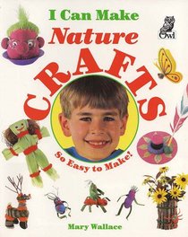 I Can Make Nature Crafts (I Can Make Series)