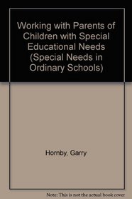 Working With Parents of Children With Special Needs (Special Needs in Ordinary Schools)