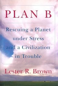 Plan B: Rescuing a Planet under Stress and a Civilization in Trouble